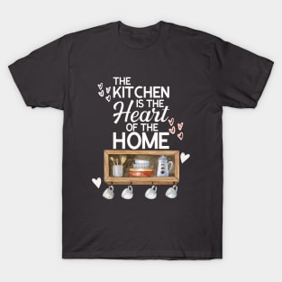 The Kitchen Is The Heart Of The Home Quote T-Shirt